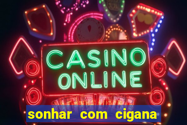 sonhar com cigana lendo cartas